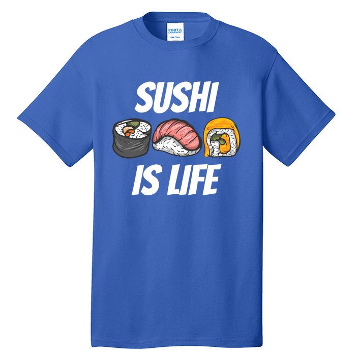 Funny Sushi Is Life Food Lover Gift Tall T-Shirt