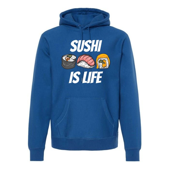 Funny Sushi Is Life Food Lover Gift Premium Hoodie