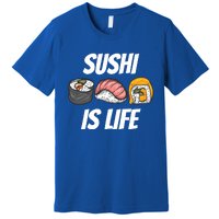 Funny Sushi Is Life Food Lover Gift Premium T-Shirt