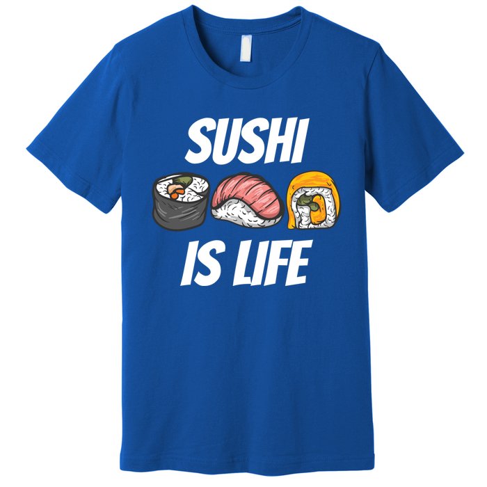 Funny Sushi Is Life Food Lover Gift Premium T-Shirt