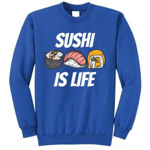 Funny Sushi Is Life Food Lover Gift Tall Sweatshirt