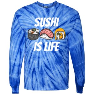 Funny Sushi Is Life Food Lover Gift Tie-Dye Long Sleeve Shirt