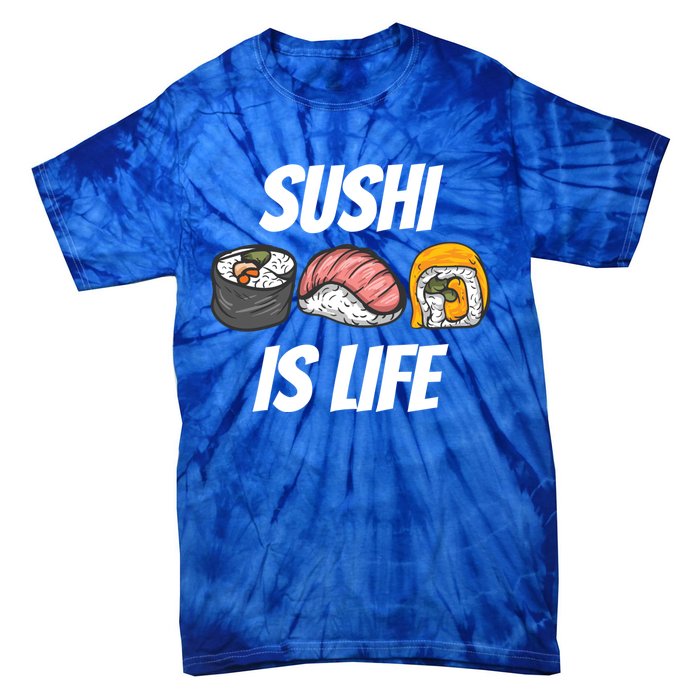 Funny Sushi Is Life Food Lover Gift Tie-Dye T-Shirt