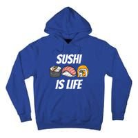 Funny Sushi Is Life Food Lover Gift Tall Hoodie