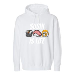 Funny Sushi Is Life Food Lover Gift Garment-Dyed Fleece Hoodie