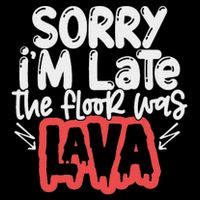 Funny Sorry I'm Late The Floor Was Lava Teacher Gift Bucket Hat