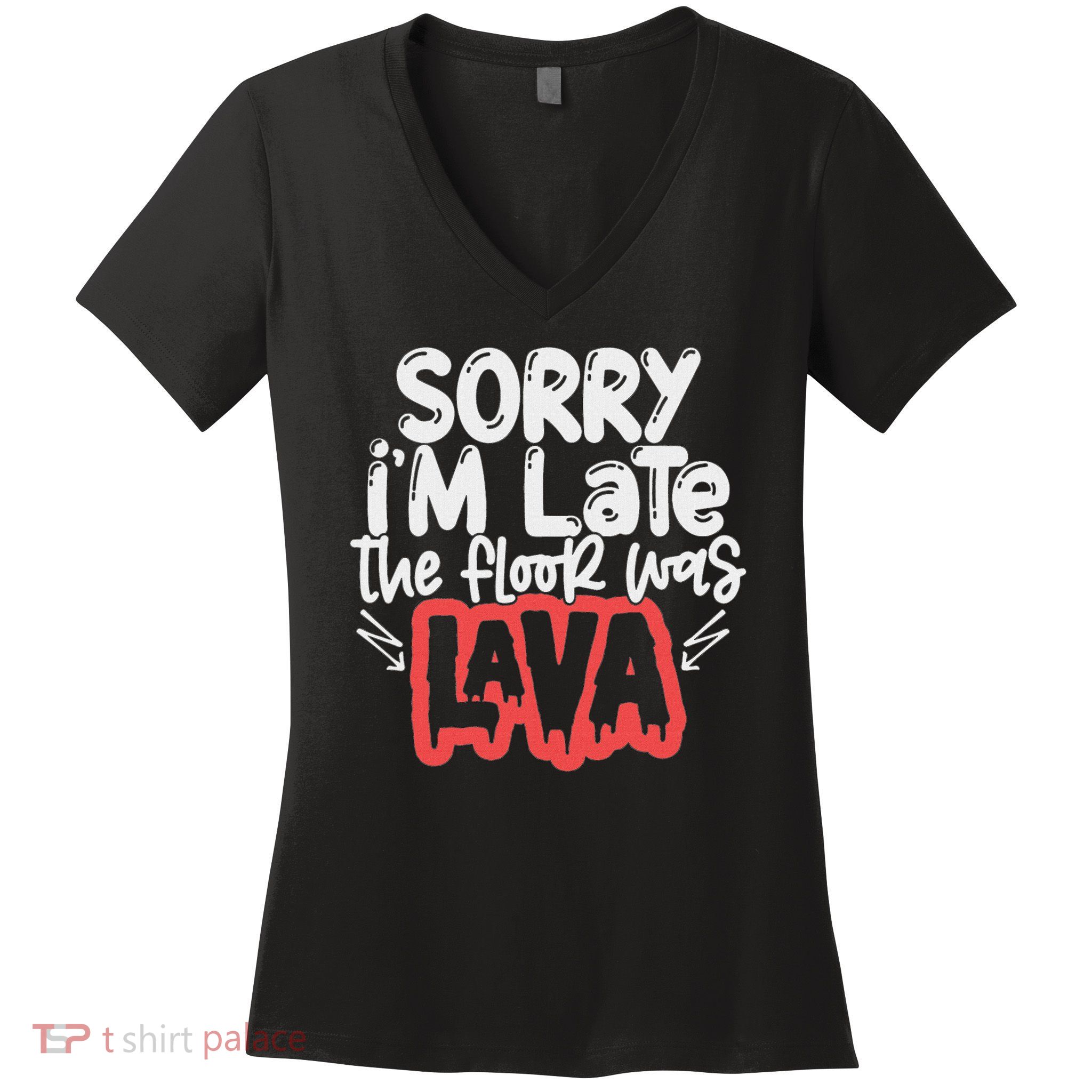 Funny Sorry I'm Late The Floor Was Lava Teacher Gift Women's V-Neck T-Shirt