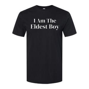 Funny Saying I Am The Eldest Softstyle CVC T-Shirt