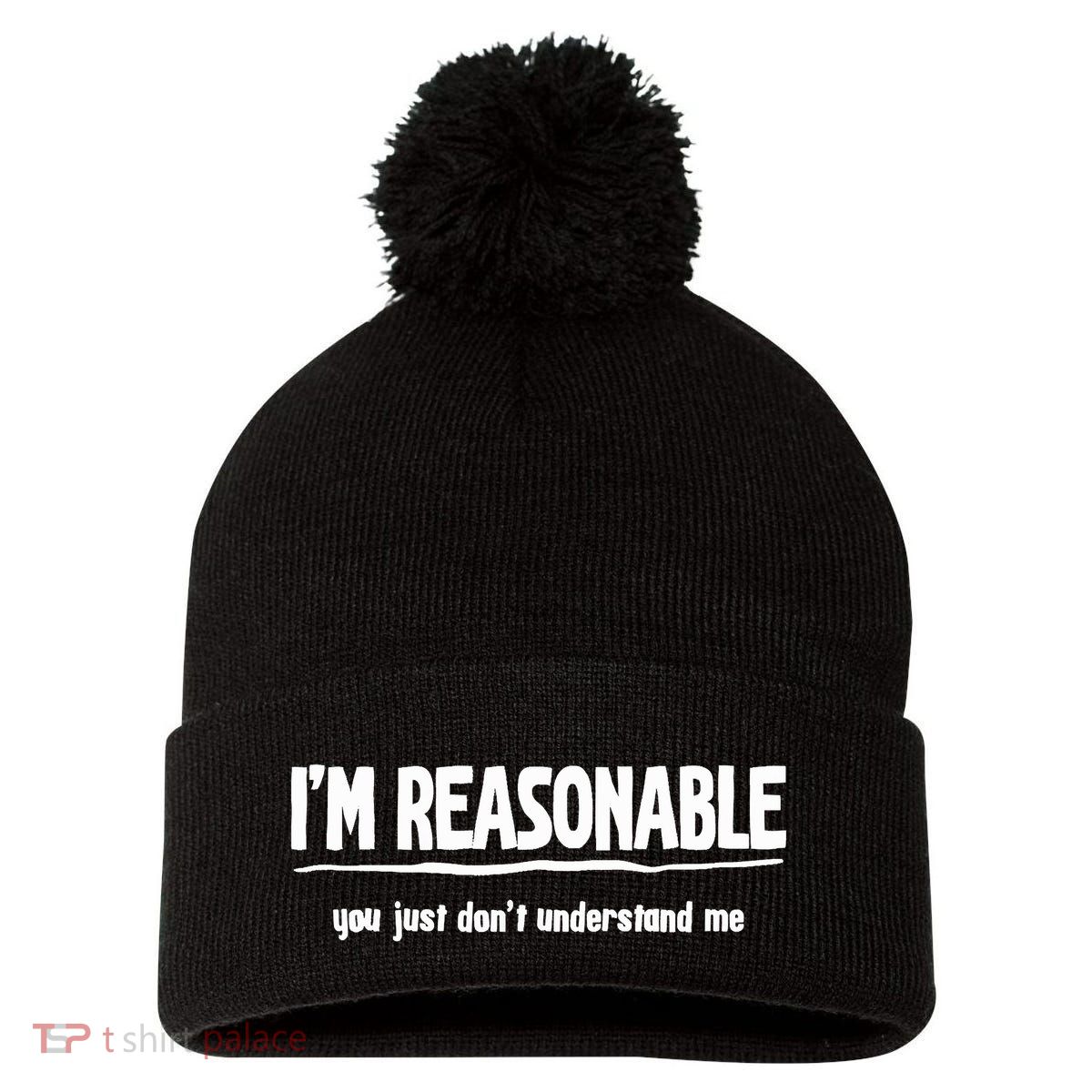 Funny Sarcastic Im Reasonable You Dont Understand Pom Pom 12in Knit Beanie