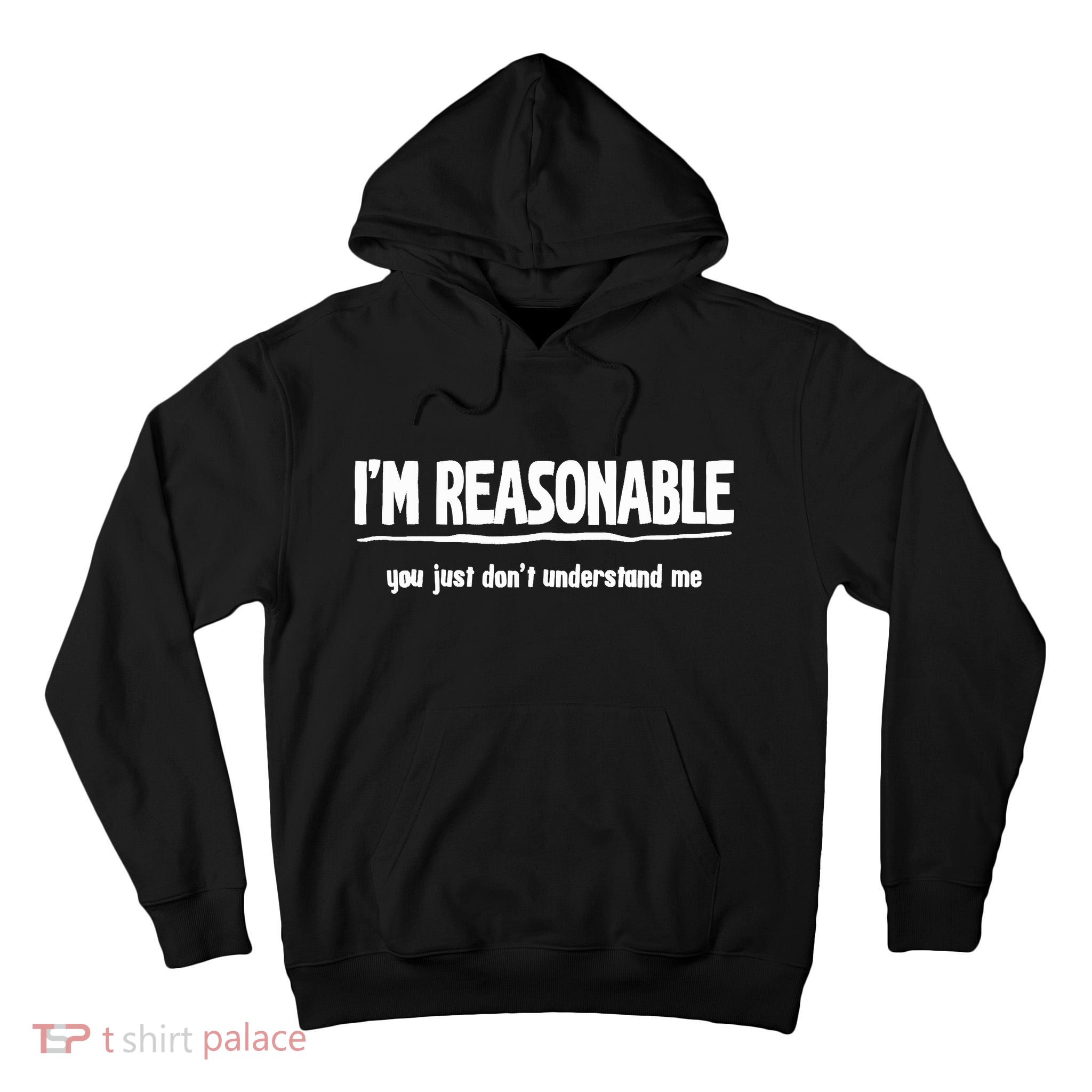 Funny Sarcastic Im Reasonable You Dont Understand Tall Hoodie