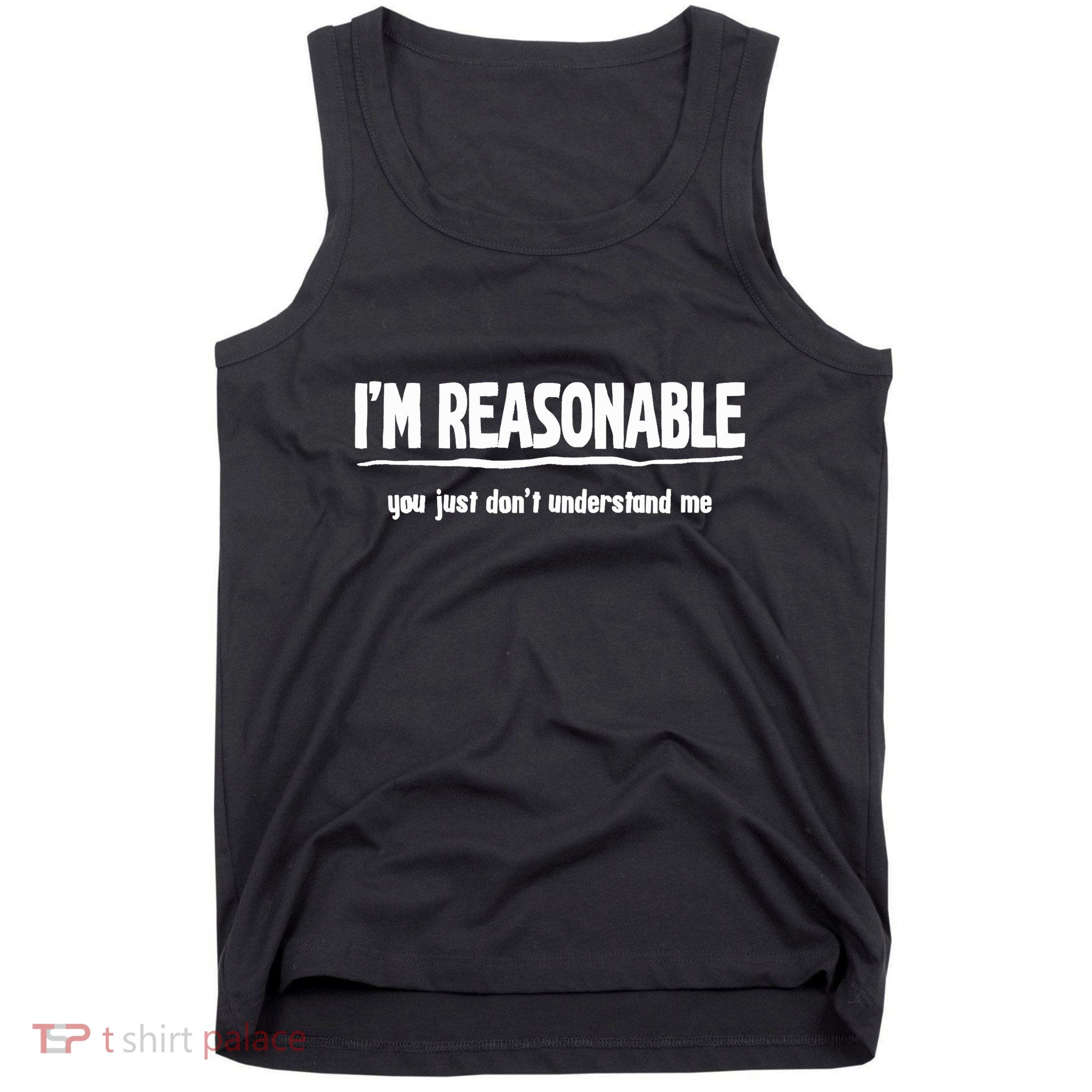 Funny Sarcastic Im Reasonable You Dont Understand Tank Top