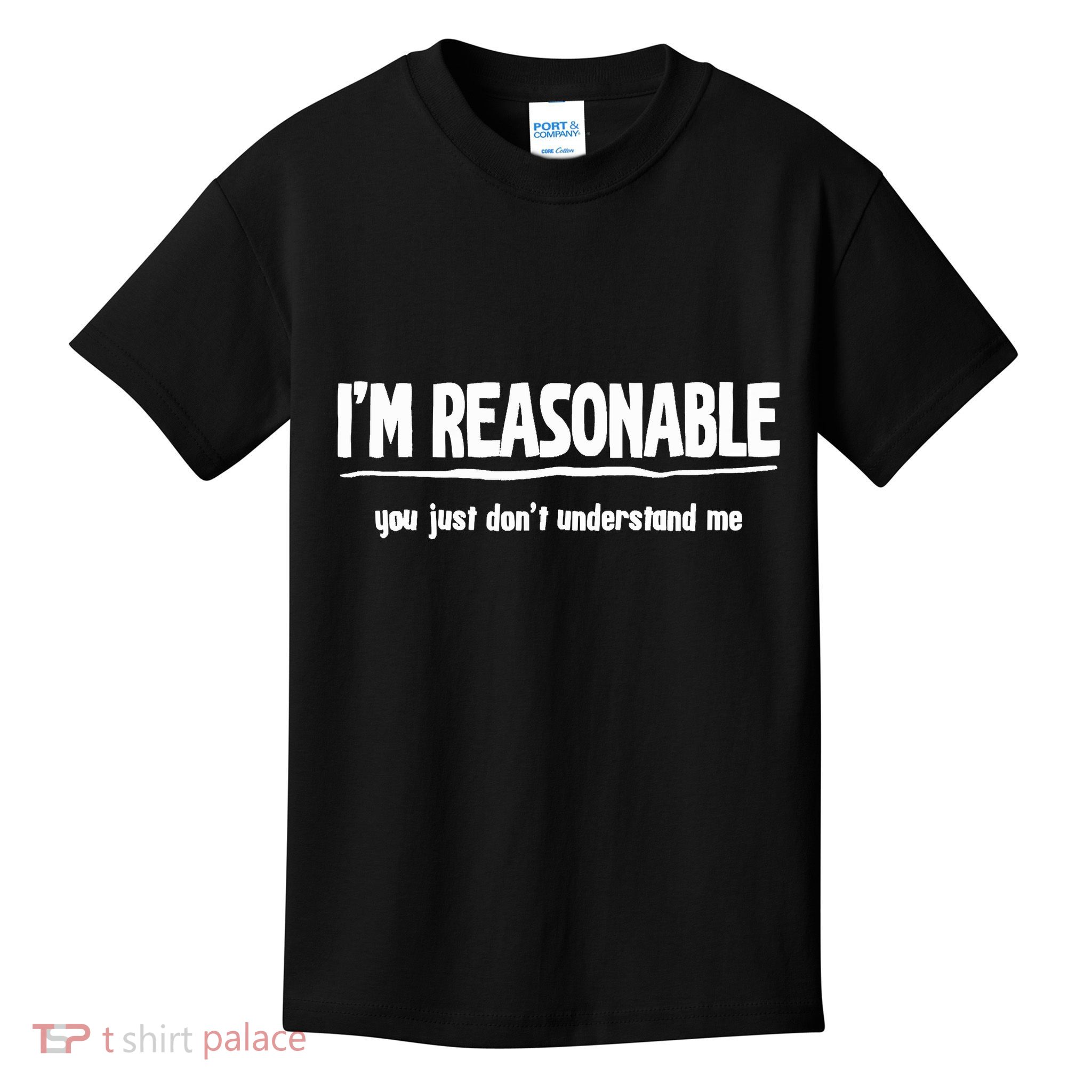 Funny Sarcastic Im Reasonable You Dont Understand Kids T-Shirt