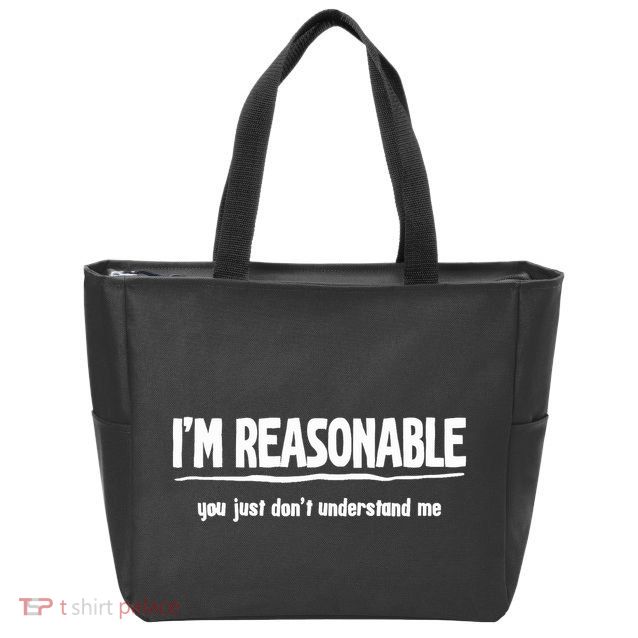 Funny Sarcastic Im Reasonable You Dont Understand Zip Tote Bag