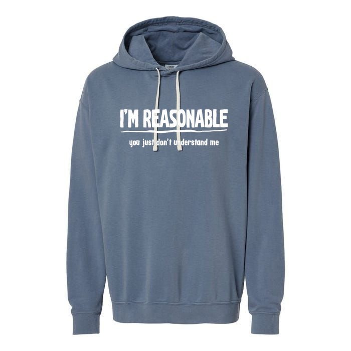 Funny Sarcastic Im Reasonable You Dont Understand Garment-Dyed Fleece Hoodie