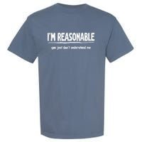 Funny Sarcastic Im Reasonable You Dont Understand Garment-Dyed Heavyweight T-Shirt