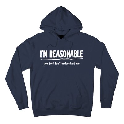 Funny Sarcastic Im Reasonable You Dont Understand Hoodie