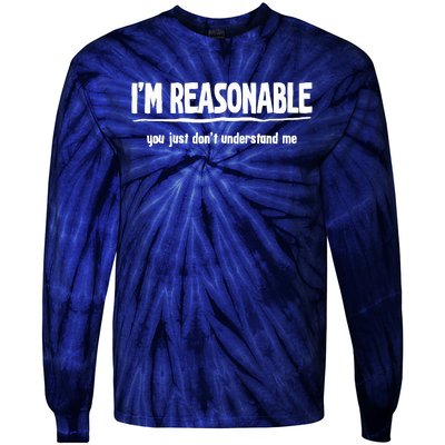 Funny Sarcastic Im Reasonable You Dont Understand Tie-Dye Long Sleeve Shirt