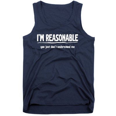 Funny Sarcastic Im Reasonable You Dont Understand Tank Top