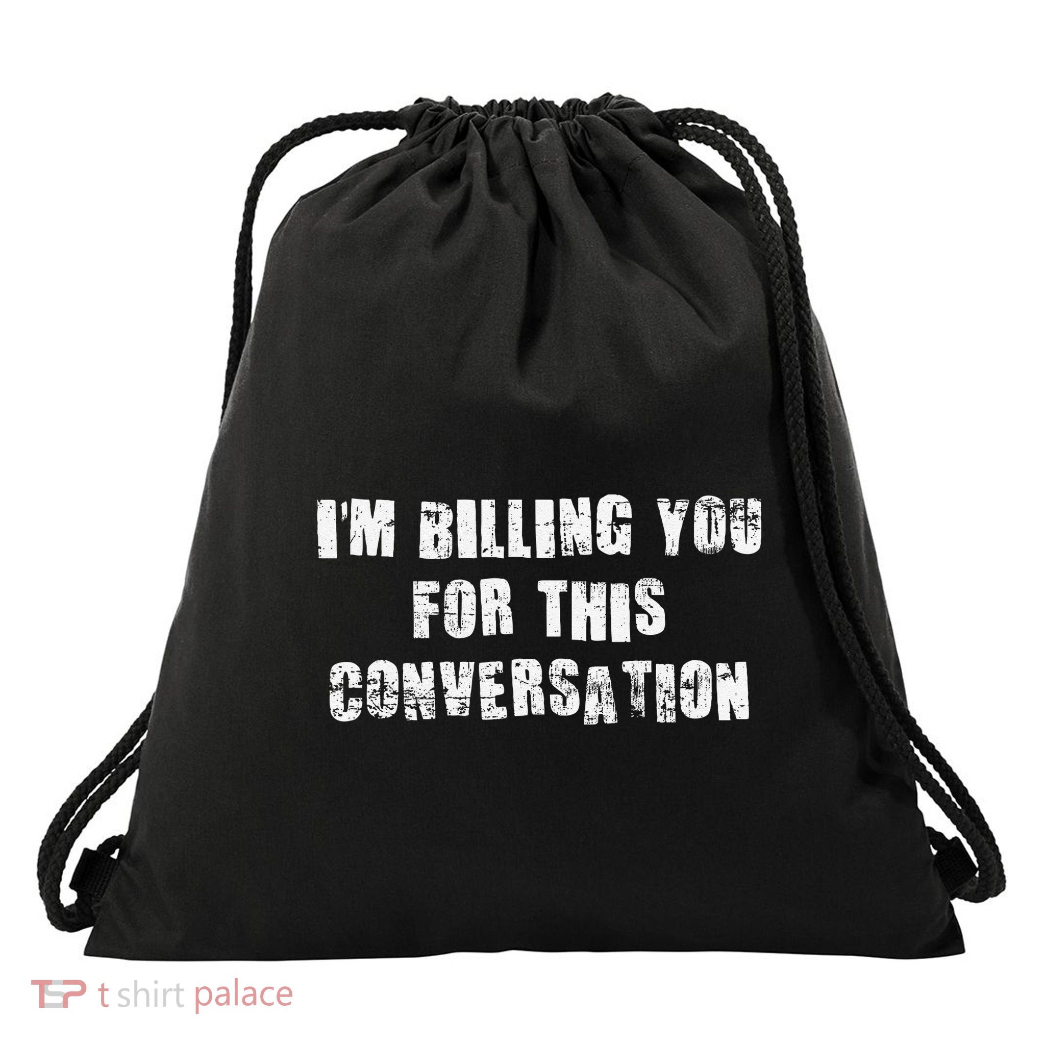 Funny Saying IM Billing You For This Conversation Drawstring Bag