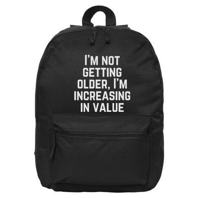 Funny Saying IM Not Getting Oolder IM Increasing In Value 16 in Basic Backpack