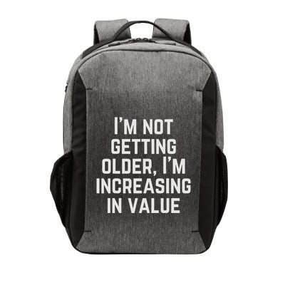 Funny Saying IM Not Getting Oolder IM Increasing In Value Vector Backpack