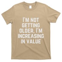 Funny Saying IM Not Getting Oolder IM Increasing In Value T-Shirt