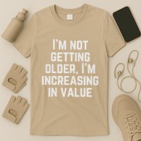 Funny Saying IM Not Getting Oolder IM Increasing In Value T-Shirt