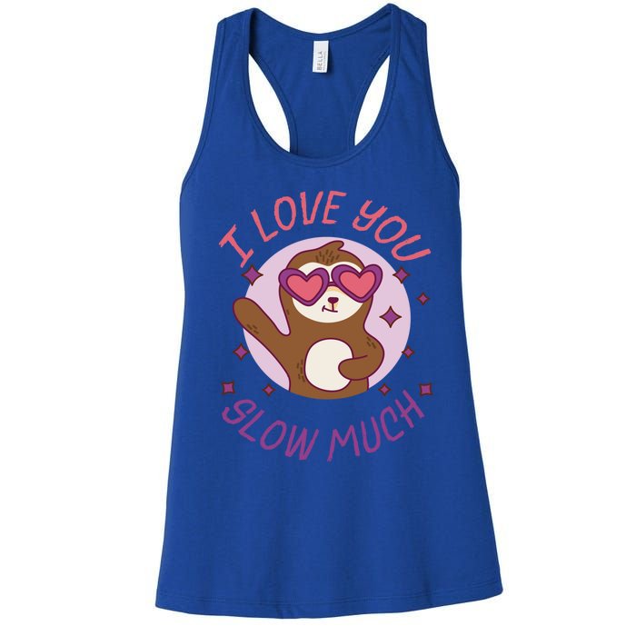 Funny Sloth I Love You Slow Much Cute Sloths Gift Women's Racerback Tank