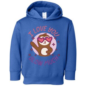 Funny Sloth I Love You Slow Much Cute Sloths Gift Toddler Hoodie