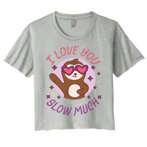 Funny Sloth I Love You Slow Much Cute Sloths Gift Women's Crop Top Tee