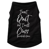 Funny Sarcastic I Wont Quit But I Will Cuss The Whole Time Cool Gift Doggie Tank