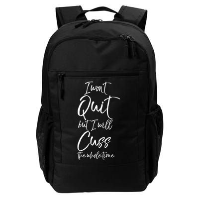 Funny Sarcastic I Wont Quit But I Will Cuss The Whole Time Cool Gift Backpack