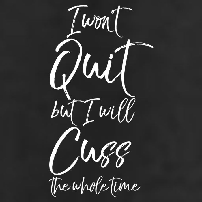 Funny Sarcastic I Wont Quit But I Will Cuss The Whole Time Cool Gift 25L Jumbo Tote