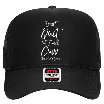 Funny Sarcastic I Wont Quit But I Will Cuss The Whole Time Cool Gift Trucker Hat