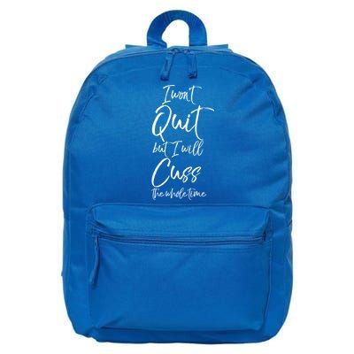 Funny Sarcastic I Wont Quit But I Will Cuss The Whole Time Cool Gift 16 in Basic Backpack