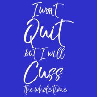 Funny Sarcastic I Wont Quit But I Will Cuss The Whole Time Cool Gift 16 in Basic Backpack