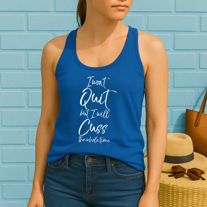 Funny Sarcastic I Wont Quit But I Will Cuss The Whole Time Cool Gift Womens Tank Top