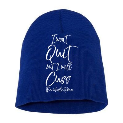 Funny Sarcastic I Wont Quit But I Will Cuss The Whole Time Cool Gift Short Acrylic Beanie