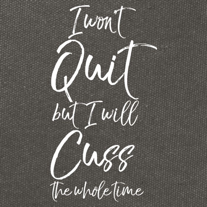 Funny Sarcastic I Wont Quit But I Will Cuss The Whole Time Cool Gift Cotton Canvas Backpack