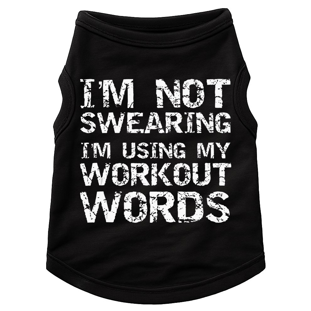 Funny Saying Im Not Swearing Im Using My Workout Words Doggie Tank