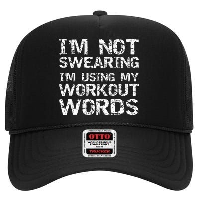 Funny Saying Im Not Swearing Im Using My Workout Words High Crown Mesh Back Trucker Hat