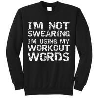 Funny Saying Im Not Swearing Im Using My Workout Words Sweatshirt