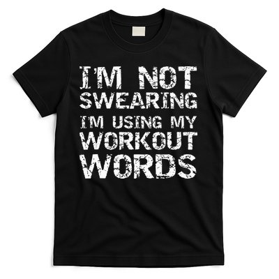 Funny Saying Im Not Swearing Im Using My Workout Words T-Shirt