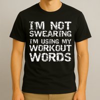 Funny Saying Im Not Swearing Im Using My Workout Words T-Shirt