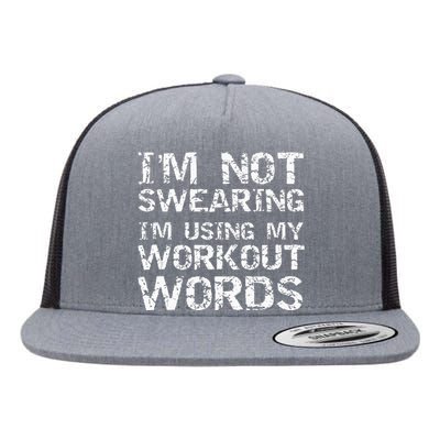 Funny Saying Im Not Swearing Im Using My Workout Words Flat Bill Trucker Hat