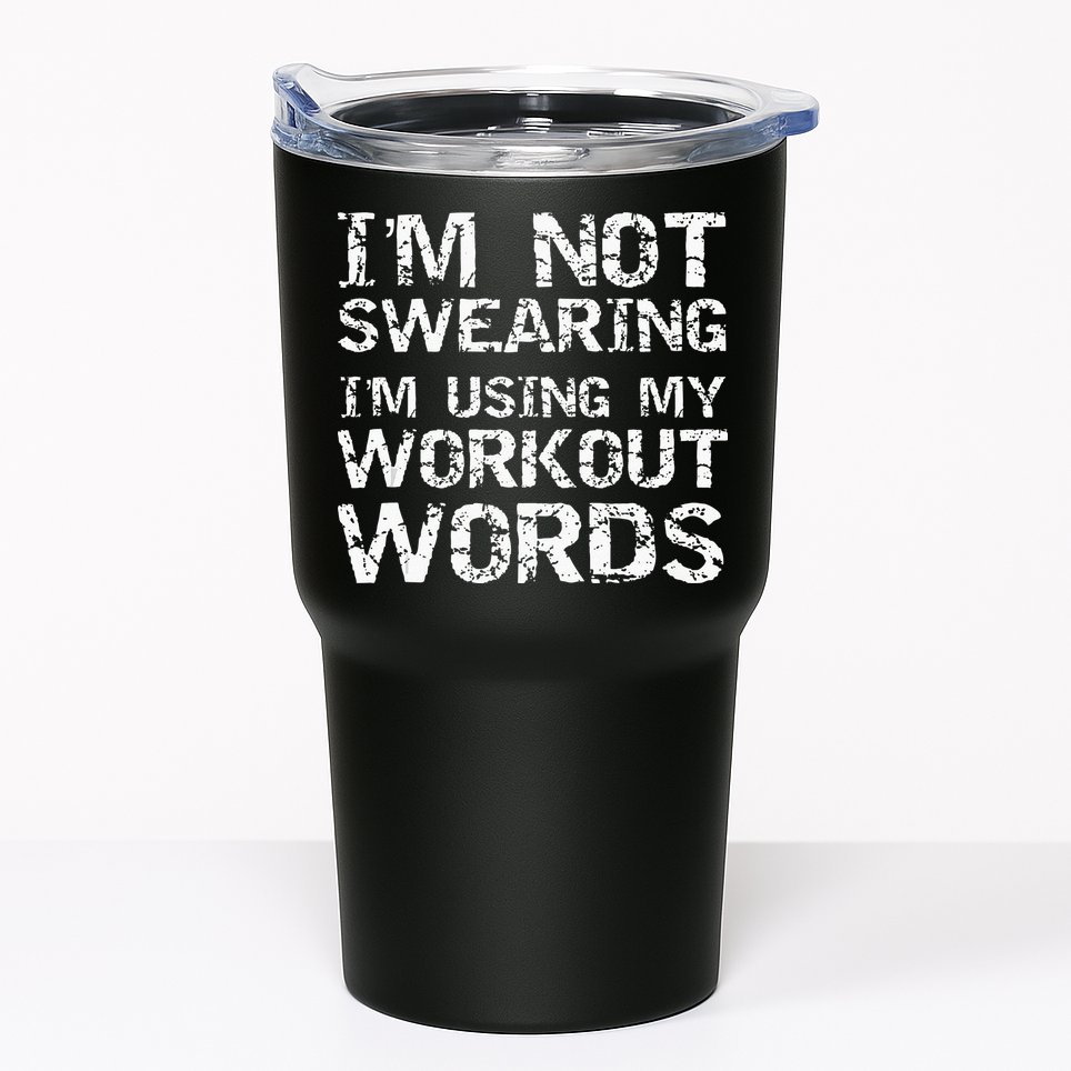 Funny Saying Im Not Swearing Im Using My Workout Words Tumbler
