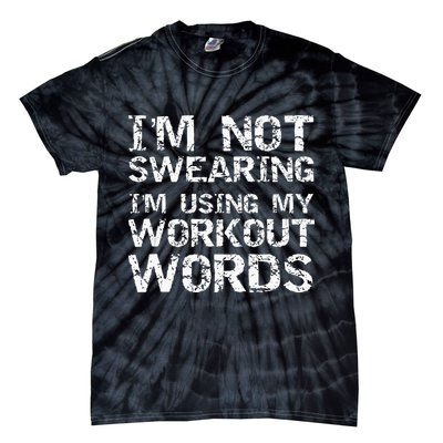 Funny Saying Im Not Swearing Im Using My Workout Words Tie-Dye T-Shirt