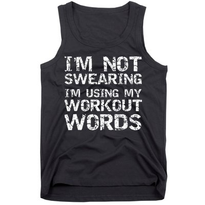 Funny Saying Im Not Swearing Im Using My Workout Words Tank Top