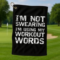 Funny Saying Im Not Swearing Im Using My Workout Words Golf Towel