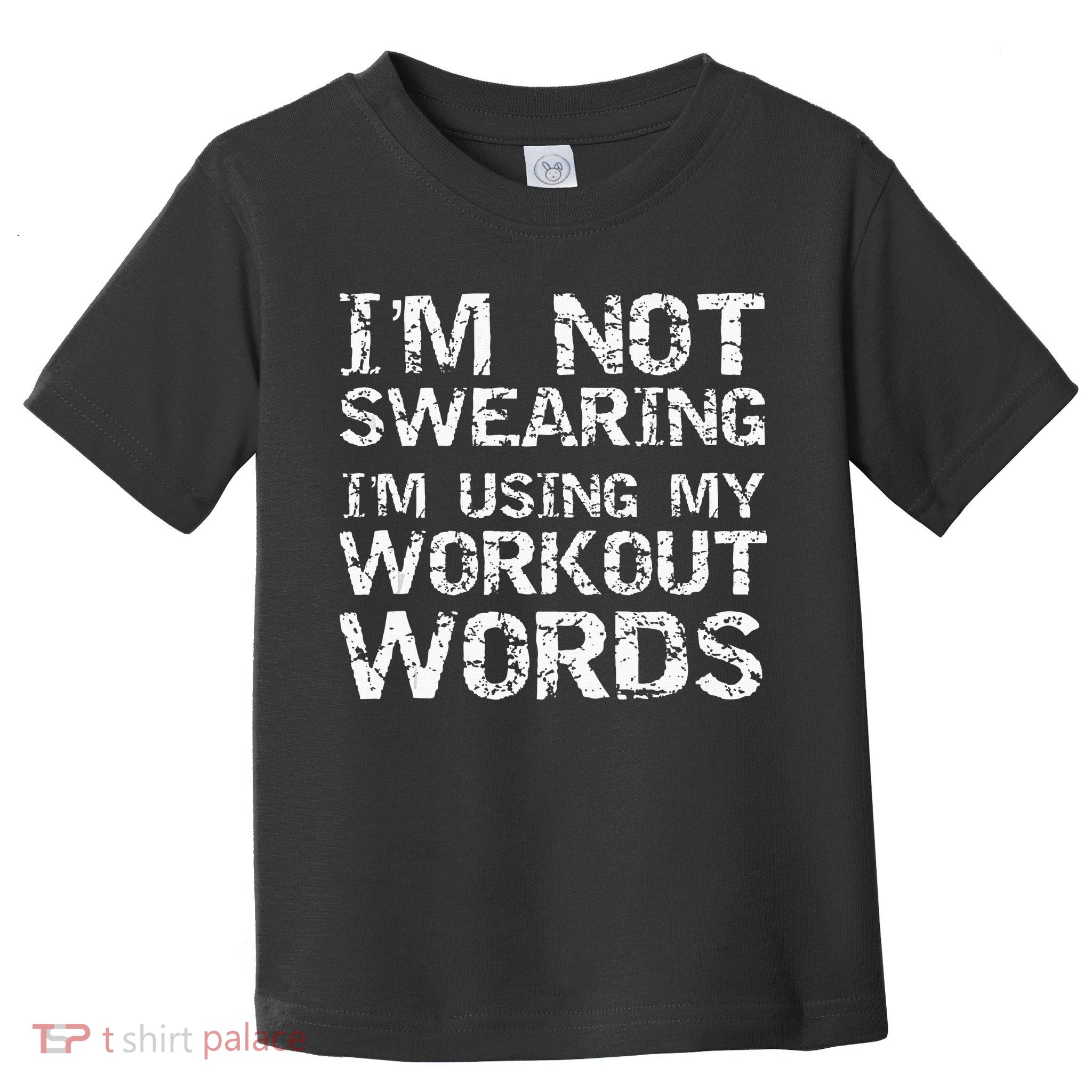 Funny Saying Im Not Swearing Im Using My Workout Words Toddler T-Shirt